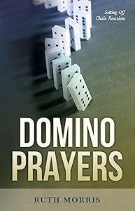 Domino Prayers: Setting Off Chain Reactions by Ruth Morris