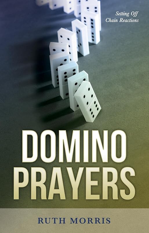 Domino Prayers: Setting Off Chain Reactions by Ruth Morris