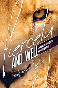 Fiercely & Well by Roland Millington