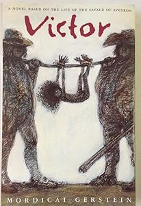 Victor: A Novel Based on the Life of the Savage of Aveyron
