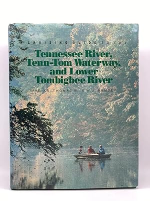 A Cruising Guide to the Tennessee River, Tenn-Tom Waterway, and the Lower Tombigbee River