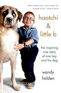 Haatchi & Little B: The Inspiring True Story of One Boy and His Dog