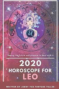 2020 Horoscope for Leo: Fortune Teller of Career, Finance and Love Through Out The Year and Monthly for Leo (14 August - 13 September) (2020 Fortune Teller) by Jenny the Fortune Teller