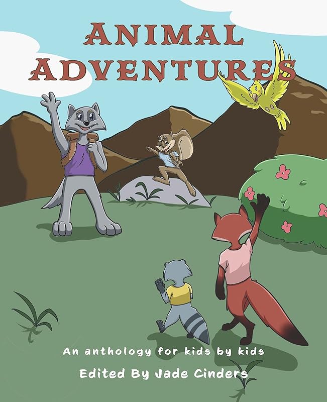 Animal Adventures: An Anthology for Kids by Kids by Jade Cinders