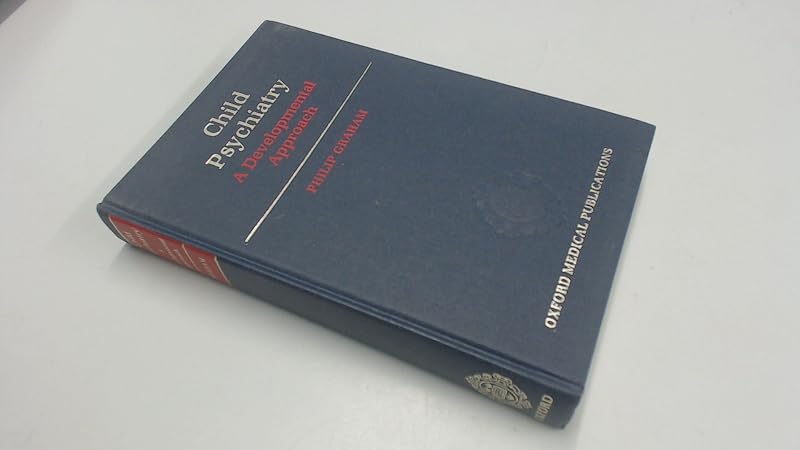 Child Psychiatry: A Developmental Approach by Philip Graham