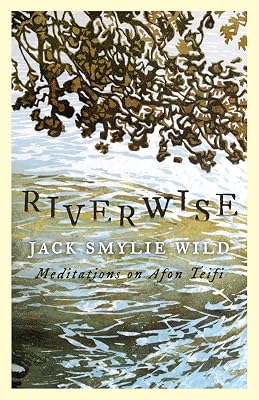 Riverwise: Meditations on Afon Teifi