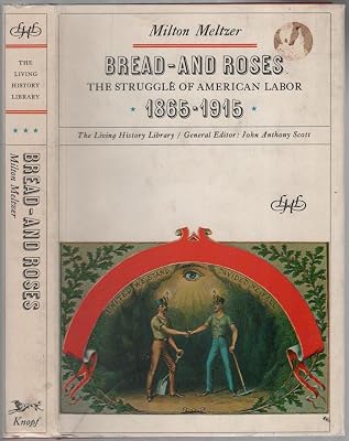 Bread-and-Roses: the Struggle of American Labor 1865-1915 [the Living History Library]
