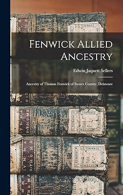 Fenwick Allied Ancestry: Ancestry of Thomas Fenwick of Sussex County, Delaware