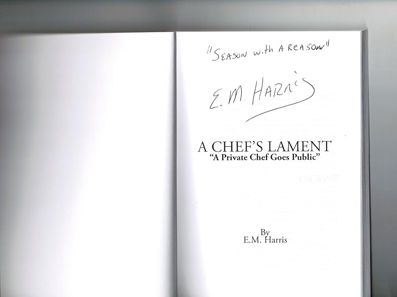 A Chef's Lament: A Private Chef Goes Public by E. M. Harris