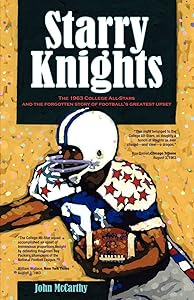 Starry Knights: The 1963 College All - Stars and the Forgotten Story of Football's Greatest Upset