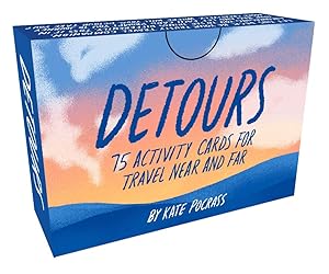 Detours: 75 Activity Cards for Travel Near and Far by Kate Pocrass