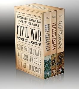 The Civil War Trilogy: Gods and Generals / The Killer Angels / The Last Full Measure