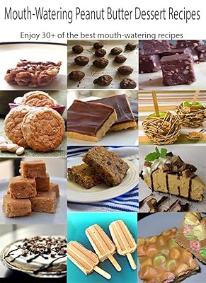 Mouth-watering Peanut Butter Dessert Recipes: Enjoy 30+ Mouth-watering Peanut Butter Dessert Recipes