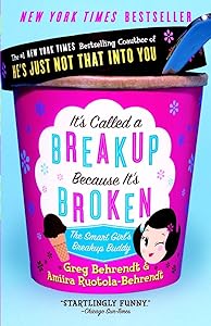 It's Called a Breakup Because It's Broken: The Smart Girl's Break-Up Buddy by Greg Behrendt