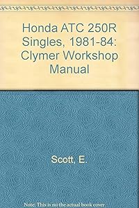 Honda Atc250R, Singles 1981-1984: Service, Repair, Performance
