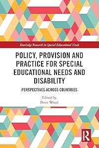 Policy, Provision and Practice for Special Educational Needs and Disability: Perspectives Across Countries (Routledge Research in Special Educational Needs) by Peter Wood