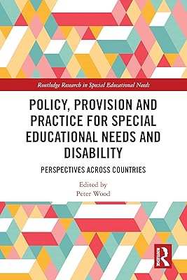 Policy, Provision and Practice for Special Educational Needs and Disability: Perspectives Across Countries (Routledge Research in Special Educational Needs)