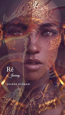 Ré: a Journey (The Prose of Ozymandias: An Odyssey into Philosophy & Literature Book 2)