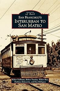 San Francisco's Interurban to San Mateo by Walter Vielbaum