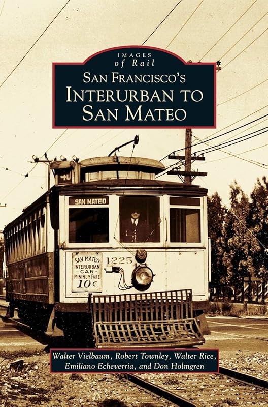 San Francisco's Interurban to San Mateo by Walter Vielbaum