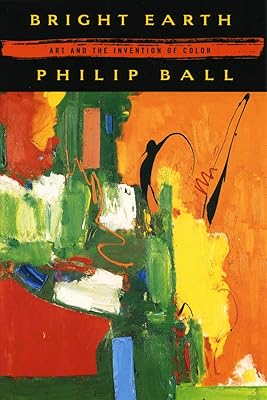 Bright Earth: Art and the Invention of Color