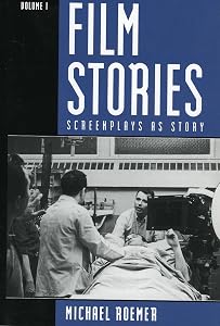 Film Stories: Screenplays as Story (Volume 1) by Michael Roemer