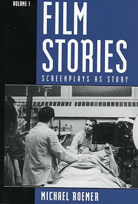 Film Stories: Screenplays as Story (Volume 1)