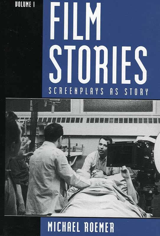 Film Stories: Screenplays as Story (Volume 1) by Michael Roemer