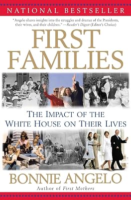 First Families: The Impact of the White House on Their Lives