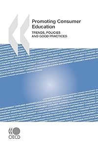 Promoting Consumer Education: Trends, Policies and Good Practices: Edition 2009