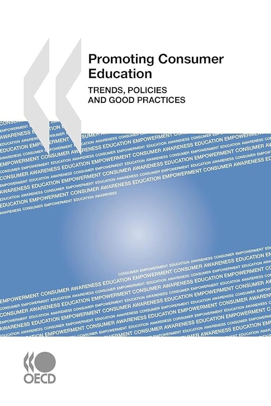 Promoting Consumer Education: Trends, Policies and Good Practices: Edition 2009 by OECD Organisation for Economic Co-operation and Develop