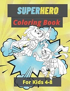 Superhero Coloring Book For Kids 4-8: This Superhero Coloring Book And Activities For Kids Is 8.5x11in With 90 Pages. by Ms Wizi Beaunissant