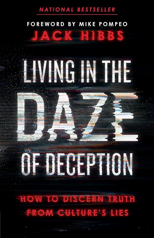 Living in the Daze of Deception: How to Discern Truth from Culture’s Lies by Jack Hibbs