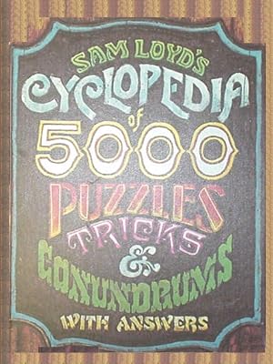 Sam Loyd's Cyclopedia of 5000 Puzzles tricks and Conundrums with Answers