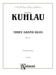 Three Grand Duos: For Flute (Kalmus Edition) by Daniel Friedrich Kuhlau