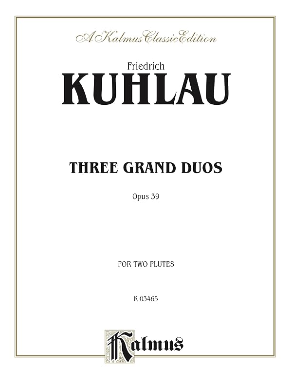 Three Grand Duos: For Flute (Kalmus Edition) by Daniel Friedrich Kuhlau