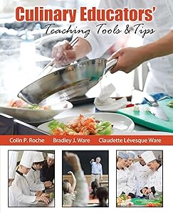Culinary Educators' Teaching Tools AND Tips by Colin P Roche