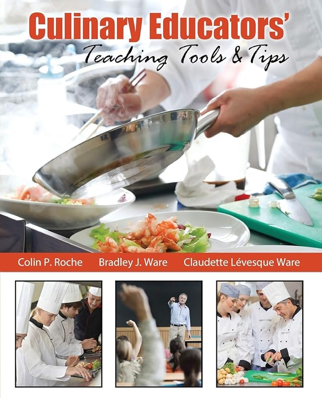 Culinary Educators' Teaching Tools AND Tips by Colin P Roche
