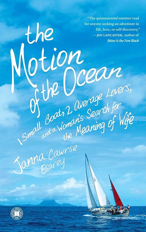 The Motion of the Ocean: 1 Small Boat, 2 Average Lovers, and a Woman's Search for the Meaning of Wife by Janna Cawrse Esarey