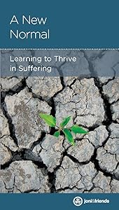 A New Normal: Learning to Thrive in Suffering by Joni and Friends