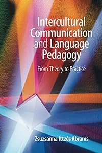 Intercultural Communication and Language Pedagogy by Zsuzsanna Ittzés Abrams