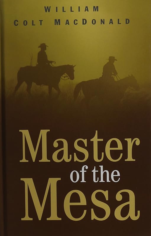 Master of the Mesa by William Colt MacDonald