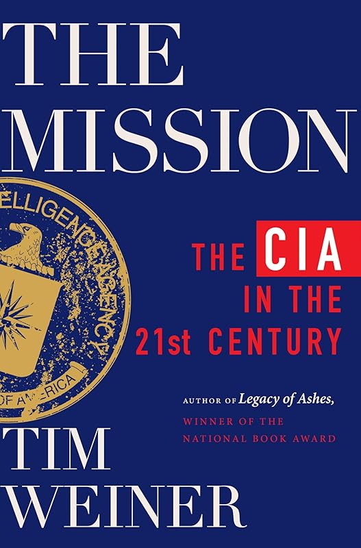 The Mission: The CIA in the 21st Century by Tim Weiner