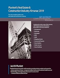 Plunkett's Real Estate & Construction Industry Almanac 2019: Real Estate & Construction Industry Market Research, Statistics, Trends & Leading Companies by Jack W. Plunkett