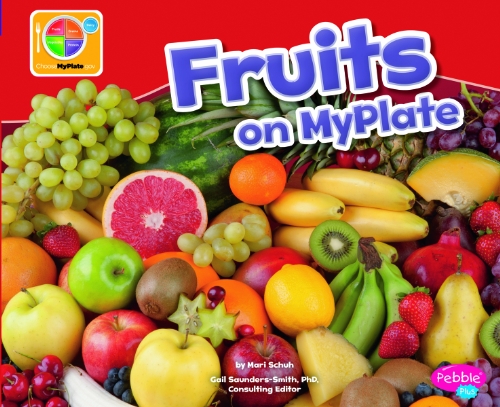 Fruits on MyPlate by Mari Schuh