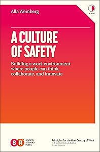 A Culture of Safety: Building a work environment where people can think, collaborate and innovate by Alla Weinberg