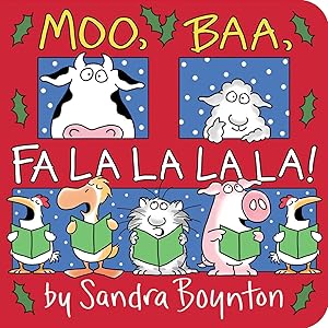 Moo, Baa, Fa La La La La! by Sandra Boynton