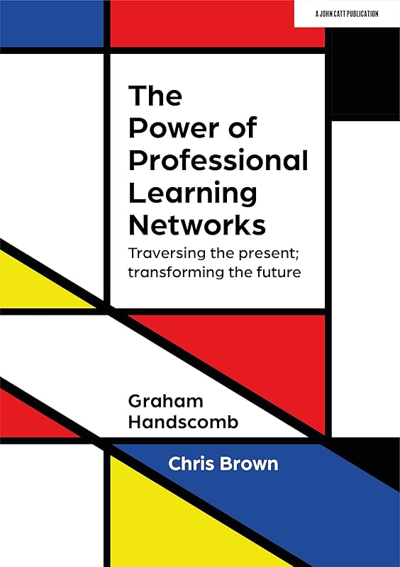 The Power of Professional Learning Networks: Traversing the present; transforming the future by Chris Brown