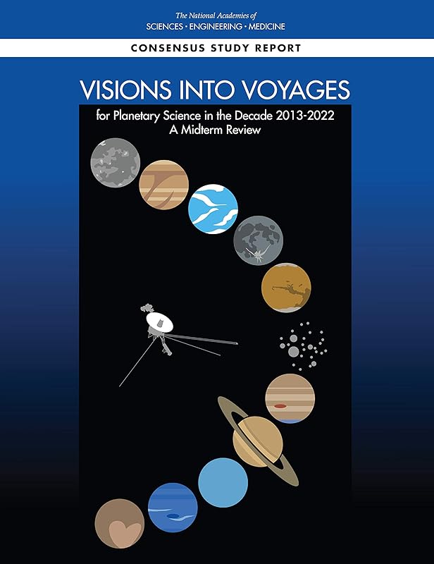 Visions into Voyages for Planetary Science in the Decade 2013-2022: A Midterm Review by and Medicine National Academies of Sciences, Engineering