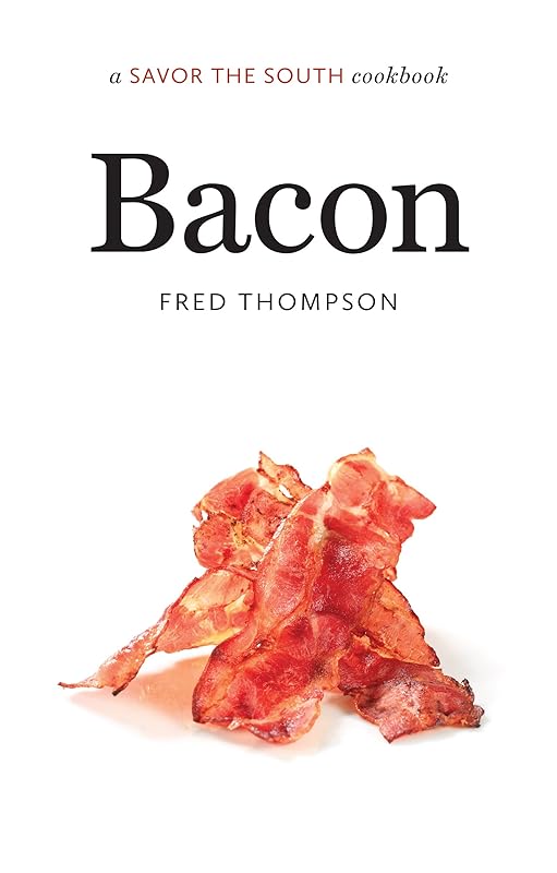 Bacon: a Savor the South cookbook (Savor the South Cookbooks) by Fred Thompson